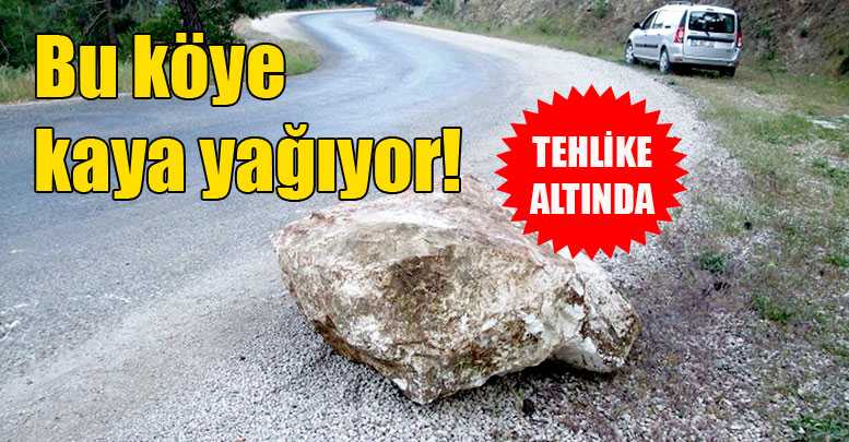 Bu köye kaya yağıyor!