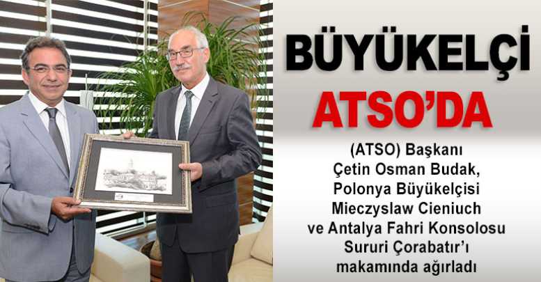 Büyükelçi ATSO’da