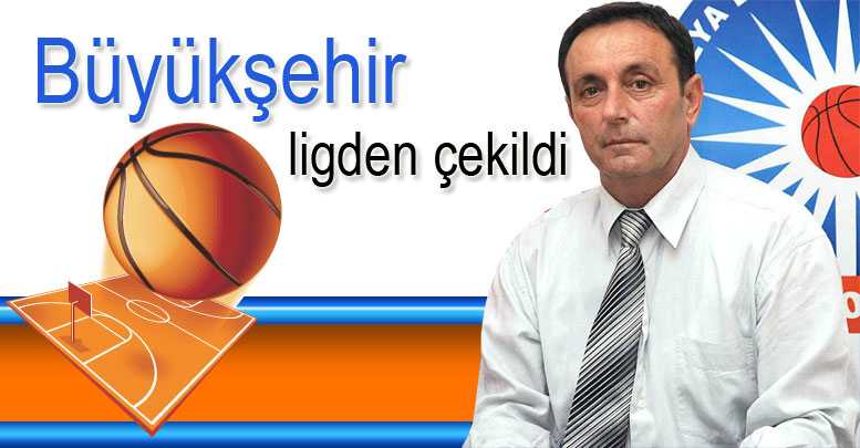 Büyükşehir ligden çekildi