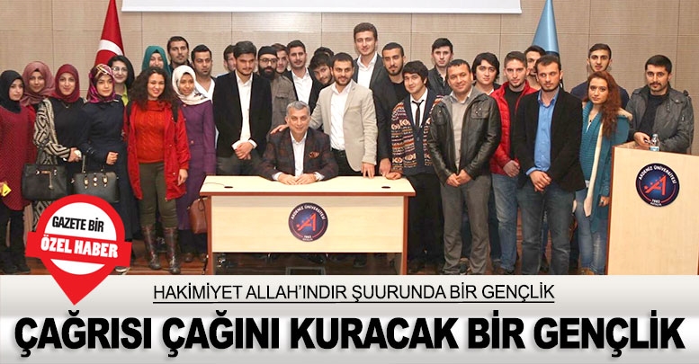 Çağrısı çağını kuracak bir gençlik