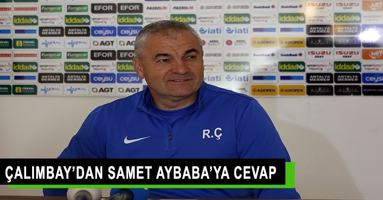 Çalımbay’dan Samet Aybaba’ya cevap