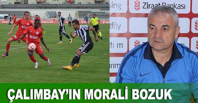 Çalımbay’ın morali bozuk
