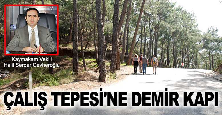 Çalış Tepesi'ne demir kapı