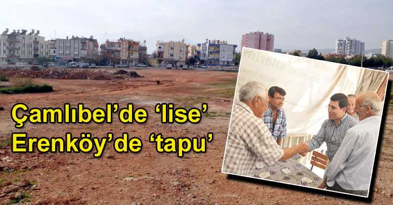Çamlıbel’de ‘lise’ Erenköy’de ‘tapu’