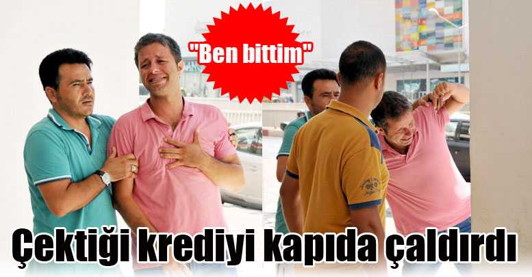 Çektiği krediyi kapıda çaldırdı