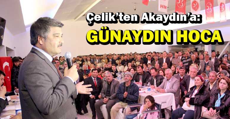 Çelik’ten Akaydın’a: GÜNAYDIN HOCA