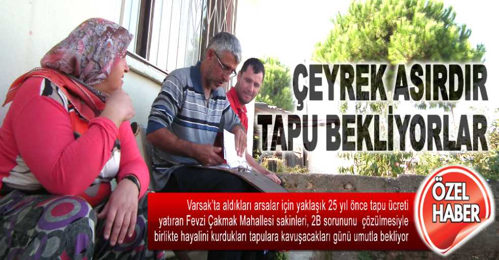 Çeyrek asırdır tapu bekliyorlar