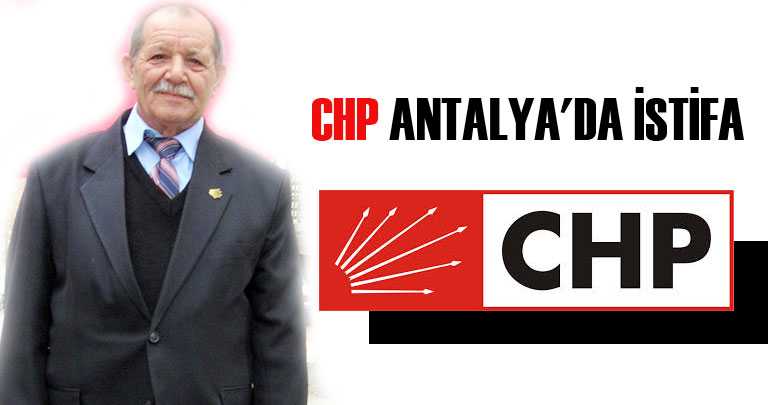 CHP ANTALYA'DA İSTİFA