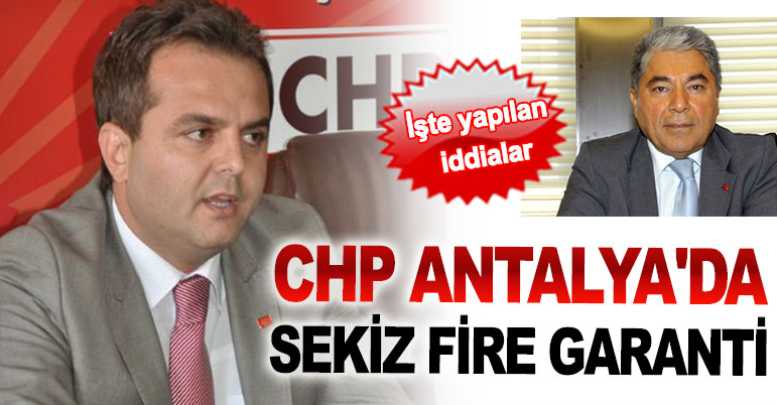 CHP Antalya'da sekiz fire garanti