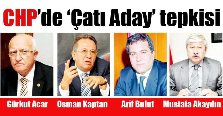 CHP’de ‘Çatı Aday’ tepkisi