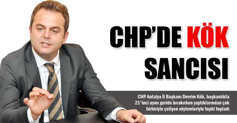 CHP’DE ‘KÖK’ SANCISI