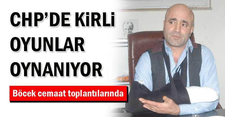 CHP’de ayak oyunları var