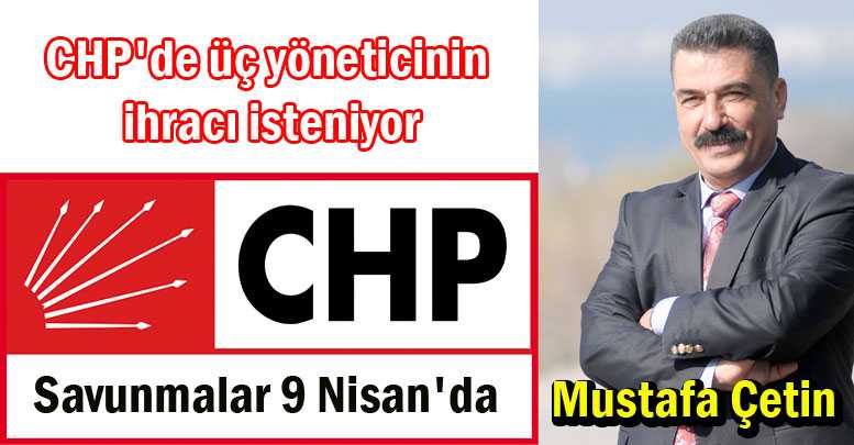 CHP'de üç yöneticinin ihracı isteniyor