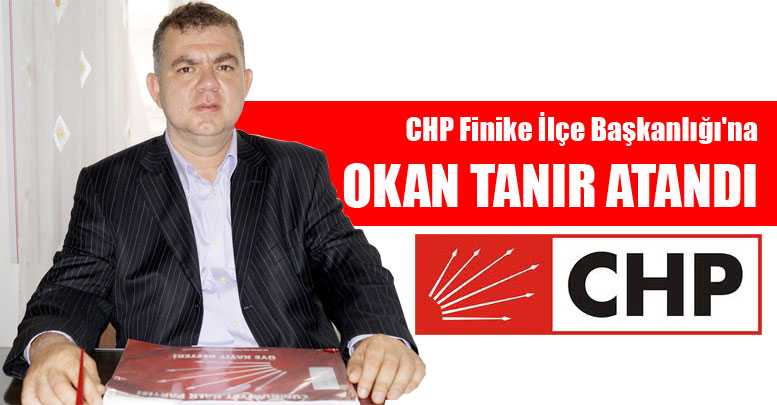 CHP Finike İlçe Başkanlığı'na Okan Tanır atandı
