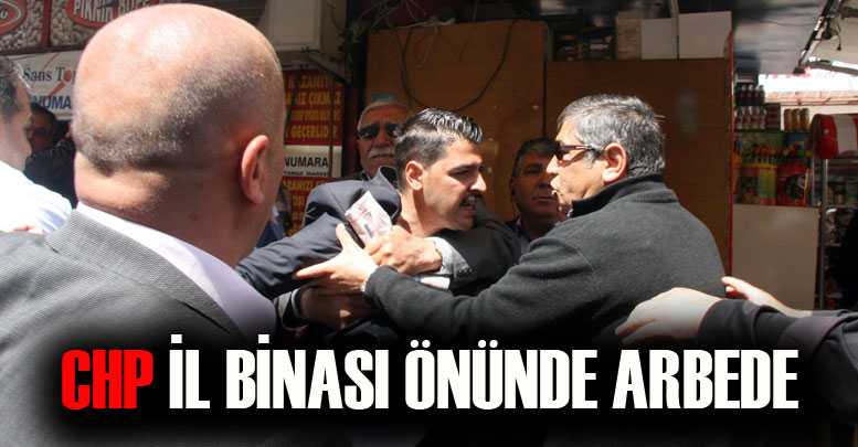CHP İL BİNASI ÖNÜNDE ARBEDE