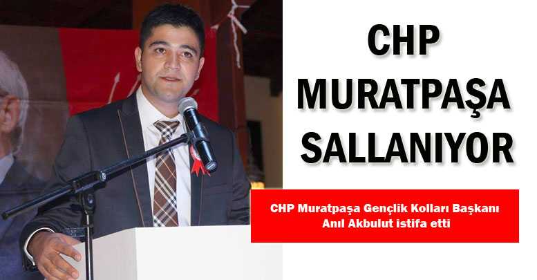 CHP MURATPAŞA SALLANIYOR