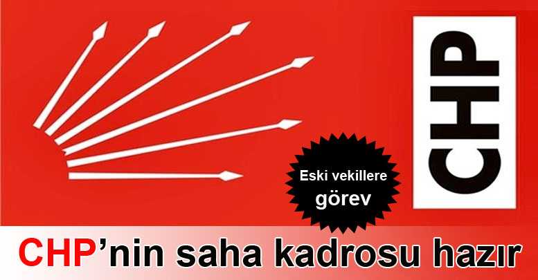 CHP’nin saha kadrosu hazır