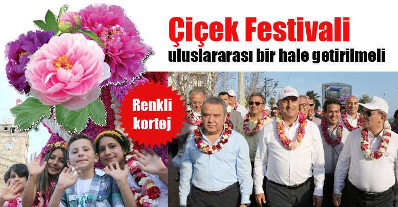 Çiçek Festivali uluslararası bir hale getirilmeli