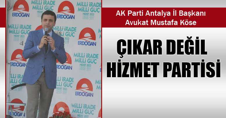 Çıkar değil hizmet partisi