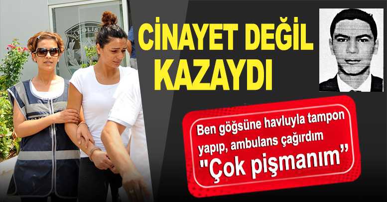 Cinayet değil kazaydı