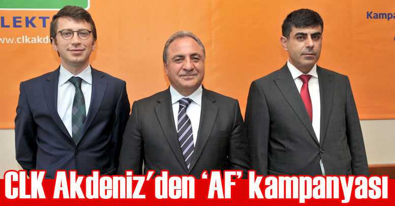 CLK Akdeniz'den ‘AF’ kampanyası