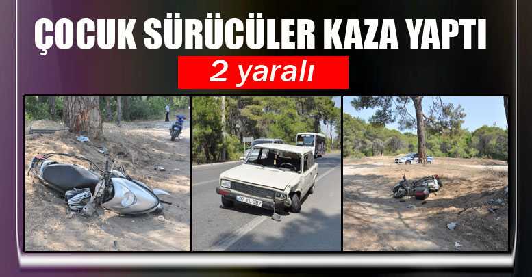 Çocuk sürücüler kaza yaptı: 2 yaralı