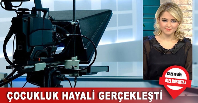 Çocukluk hayali gerçekleşti