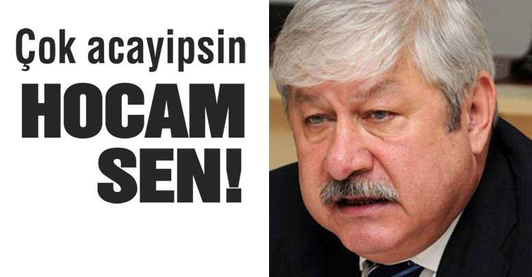 Çok acayipsin HOCAM SEN!