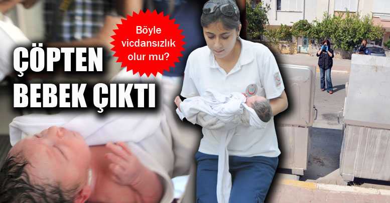 Çöpten bebek çıktı