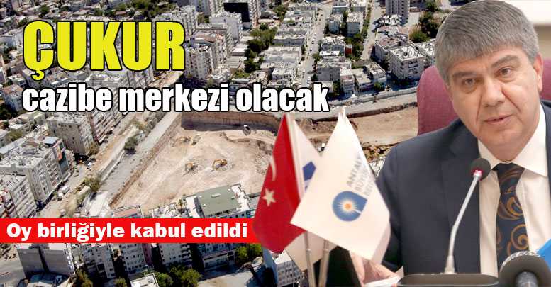 ÇUKUR cazibe merkezi olacak