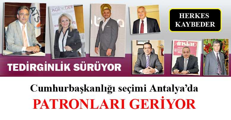 Cumhurbaşkanlığı seçimi Antalya’da patronları geriyor