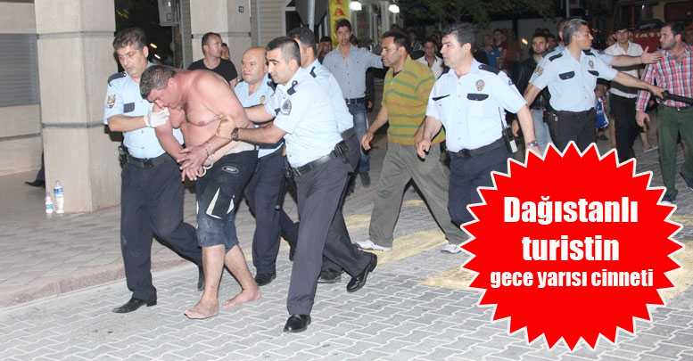 Dağıstanlı turistin gece yarısı cinneti