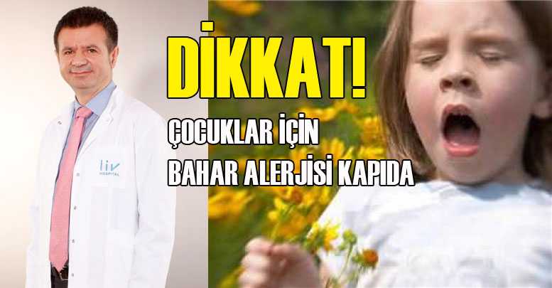 DİKKAT! ÇOCUKLAR İÇİN BAHAR ALERJİSİ KAPIDA