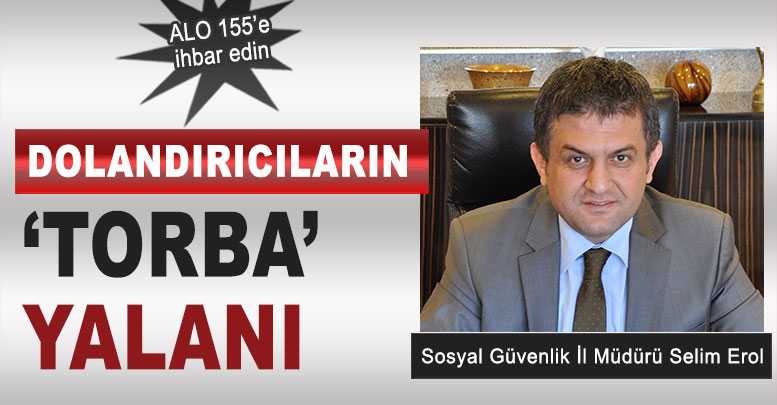 Dolandırıcıların ‘Torba’ yalanı