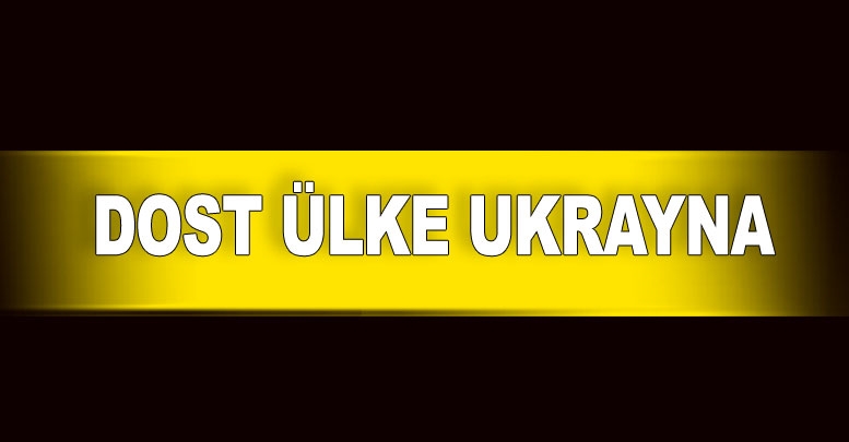 Dost ülke Ukrayna
