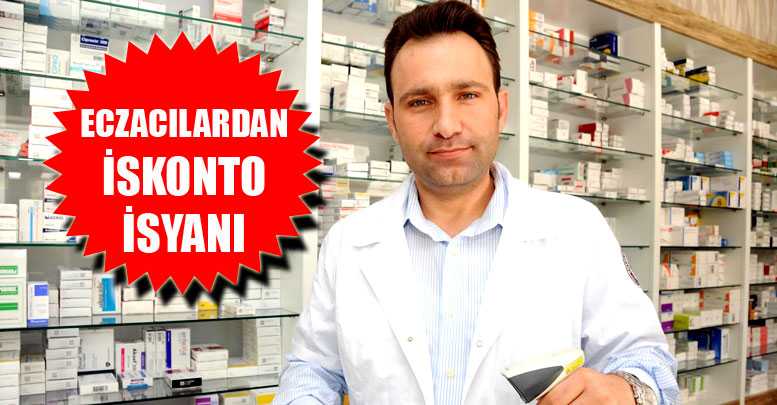 ECZACILARDAN İSKONTO İSYANI