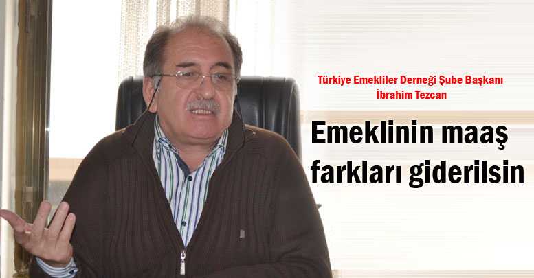 Emeklinin maaş farkları giderilsin