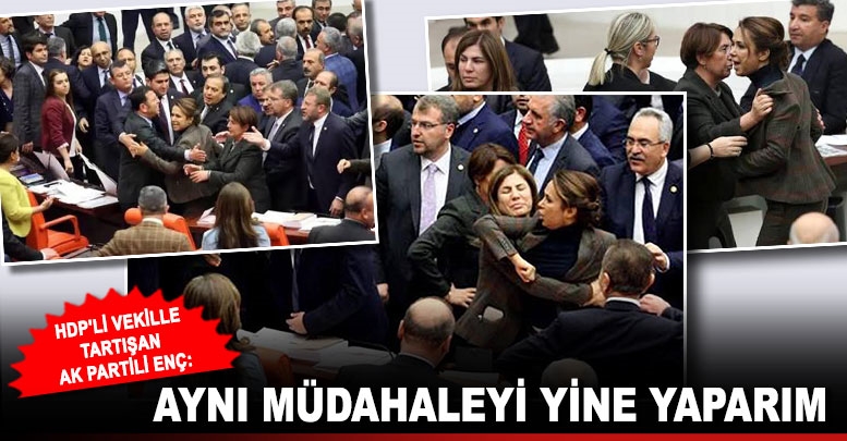 Enç: Aynı müdahaleyi yine yaparım