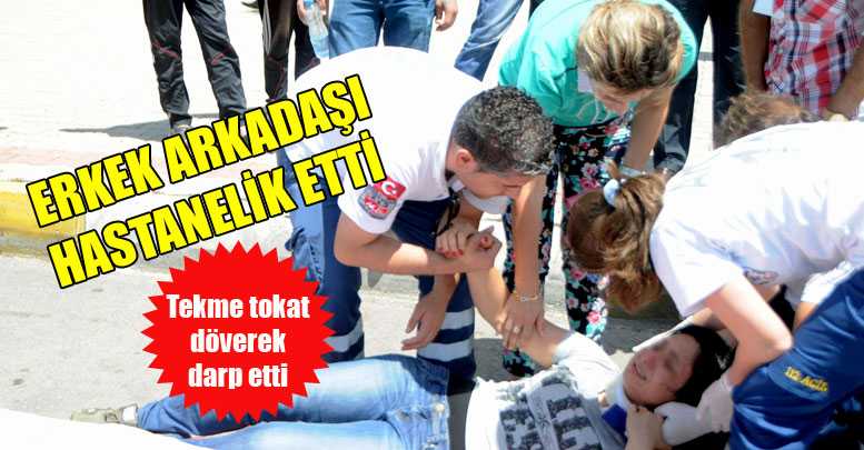 ERKEK ARKADAŞI HASTANELİK ETTİ