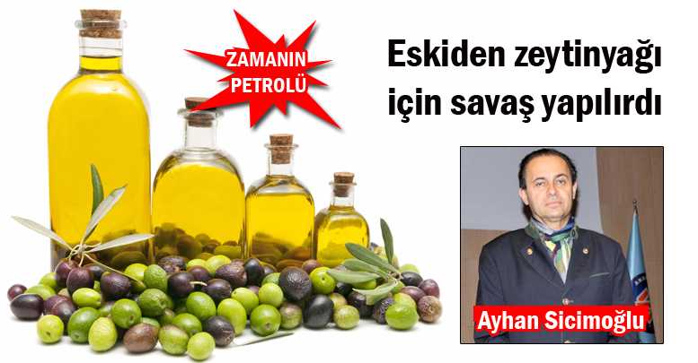 Eskiden zeytinyağı için savaş yapılırdı