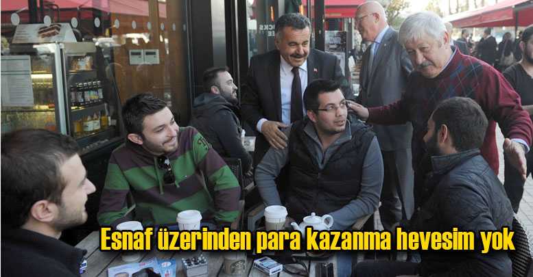 Esnaf üzerinden para kazanma hevesim yok