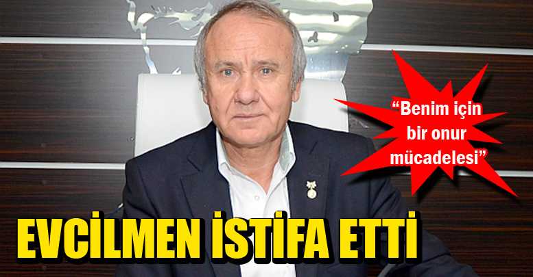 Evcilmen istifa etti