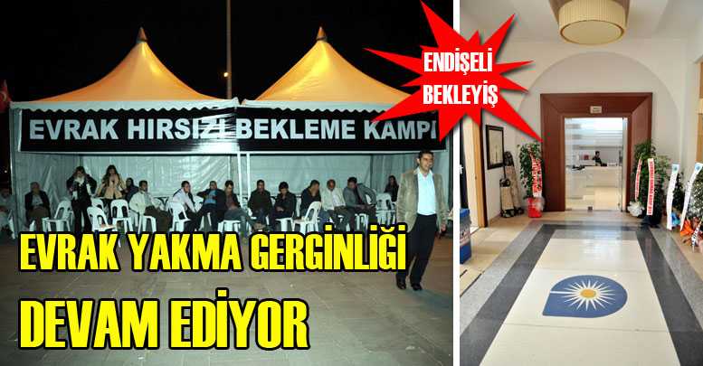 EVRAK YAKMA GERGİNLİĞİ DEVAM EDİYOR