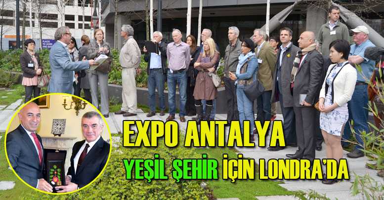 EXPO Antalya ‘Yeşil Şehir’ için Londra’da