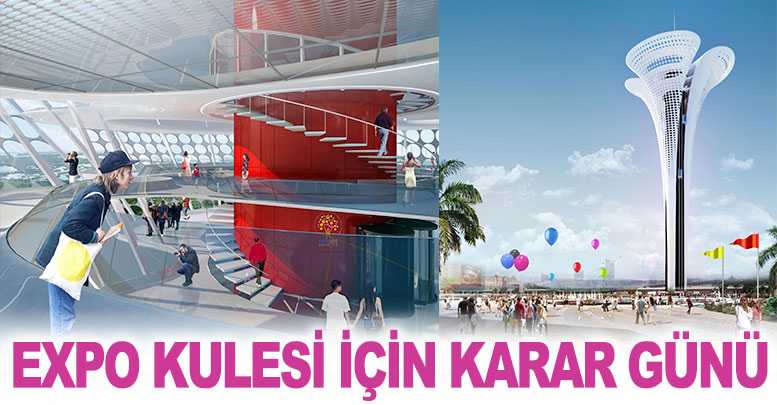 EXPO Kulesi için karar günü