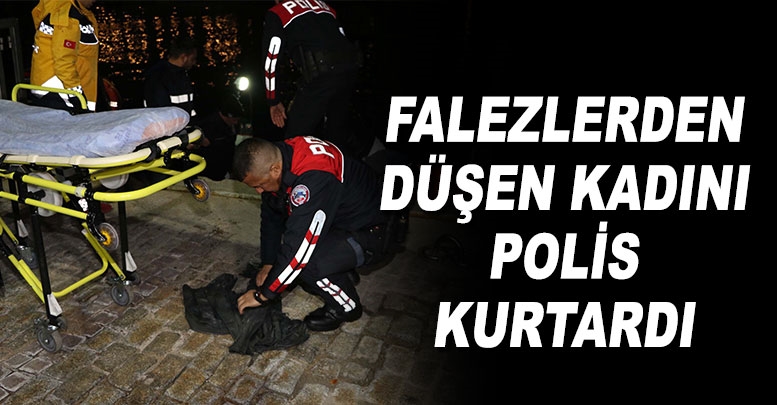 Falezlerden düşen kadını polis kurtardı