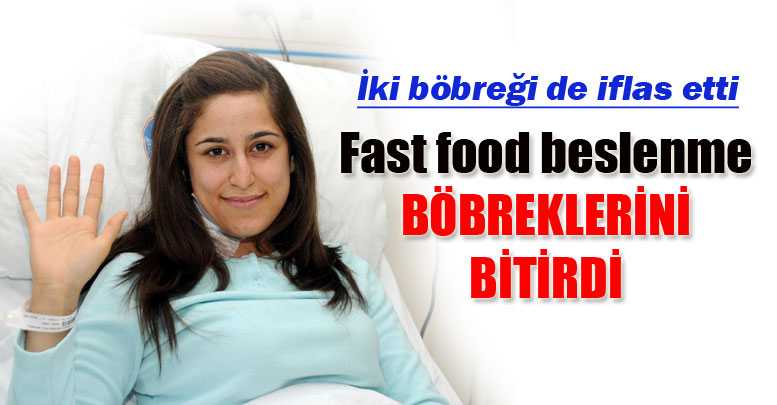 Fast food beslenme böbreklerini bitirdi