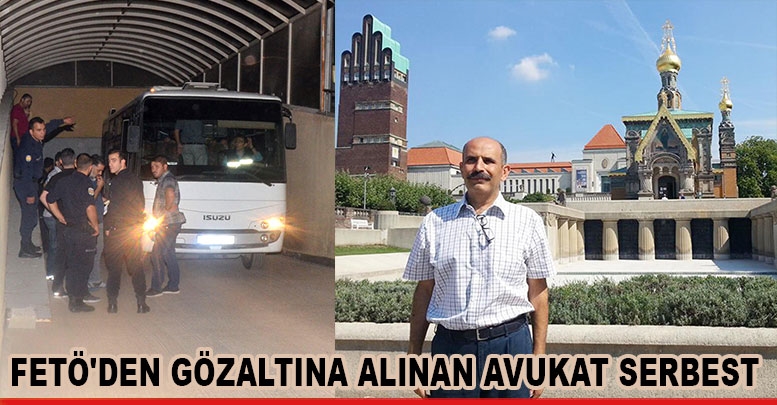 FETÖ'den gözaltına alınan avukat serbest