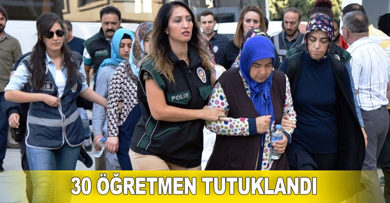 FETÖ operasyonunda 30 öğretmen tutuklandı