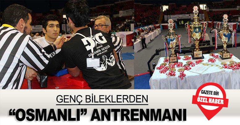 Genç bileklerden “Osmanlı” antrenmanı